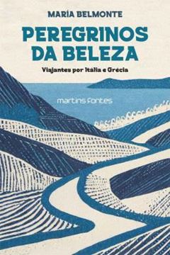 Imagem de PEREGRINOS DA BELEZA - VIAJANTES POR ITALIA E GRECIA
