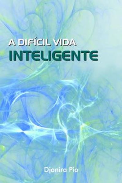 Picture of A DIFICIL VIDA INTELIGENTE