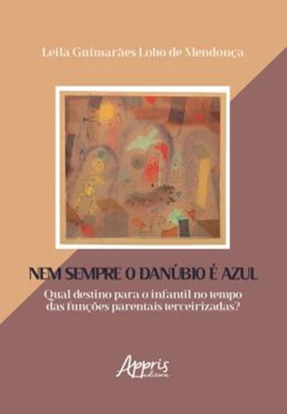 Picture of NEM SEMPRE O DANUBIO E AZUL - QUAL DESTINO PARA O INFANTIL NO TEMPO DAS FUNCOES PARENTAIS TERCEIRIZADAS?