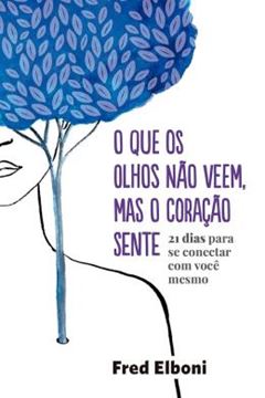 Imagem de O QUE OS OLHOS NÃO VEEM, MAS O CORAÇÃO SENTE