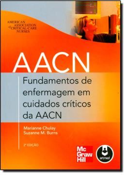 Imagem de FUNDAMENTOS DE ENFERMAGEM EM CUIDADOS CRITICOS DA AACN - 2.ED.