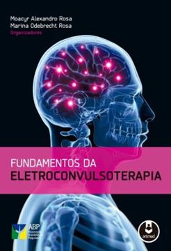 Imagem de FUNDAMENTOS DA ELETROCONVULSOTERAPIA