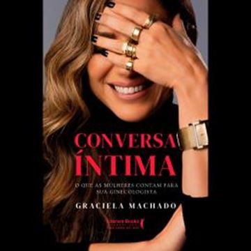 Imagem de CONVERSA INTIMA - O QUE AS MULHERES CONTAM PARA SUA GINECOLOGISTA