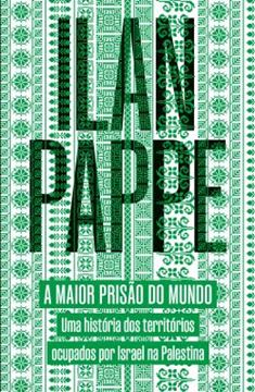 Imagem de A MAIOR PRISAO DO MUNDO - UMA HISTORIA DOS TERRITORIOS OCUPADOS POR ISRAEL NA PALESTINA