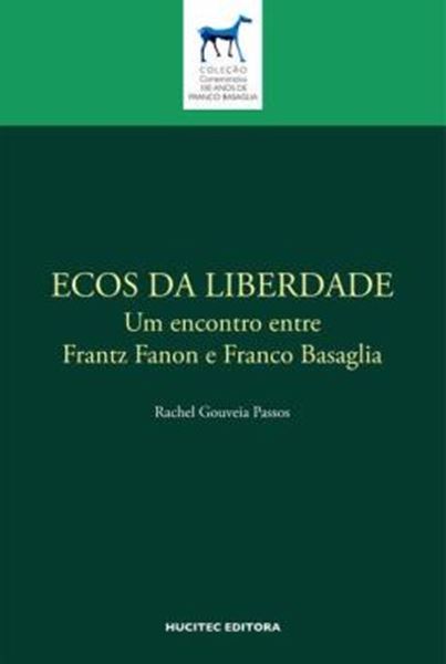 Picture of ECOS DA LIBERDADE - UM ENCONTRO ENTRE FRANTZ FANON E FRANCO BASAGLIA