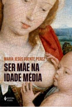 Imagem de SER MAE NA IDADE MEDIA