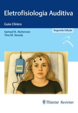 Imagem de ELETROFISIOLOGIA AUDITIVA - GUIA CLINICO - 2ª ED.