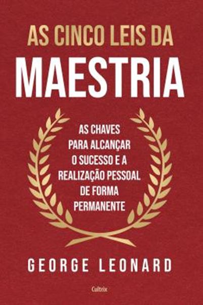 Picture of AS CINCO LEIS DA MAESTRIA - AS CHAVES PARA ALCANCAR O SUCESSO E A REALIZACAO PESSOAL DE FORMA PERMANENTE - 2ª ED