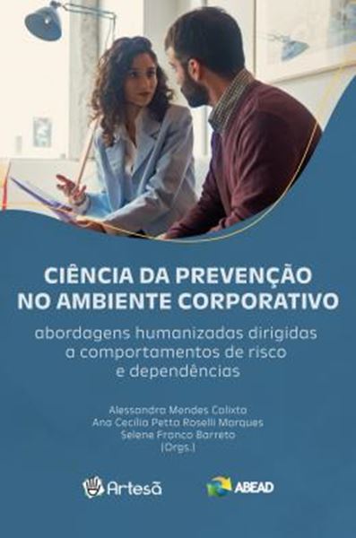 Picture of CIENCIA DA PREVENCAO NO AMBIENTE CORPORATIVO - ABORDAGENS HUMANIZADAS DIRIGIDAS A COMPORTAMENTOS DE RISCO E DEPENDENCIAS
