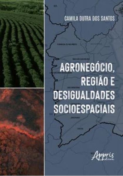 Picture of AGRONEGOCIO, REGIAO E DESIGUALDADES SOCIOESPACIAIS