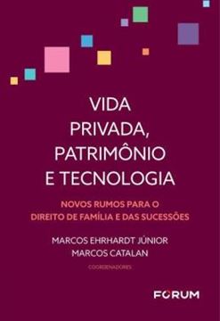 Imagem de VIDA PRIVADA, PATRIMONIO E TECNOLOGIA - NOVOS RUMOS PARA O DIREITO DE FAMILIA E DE SUCESSOES