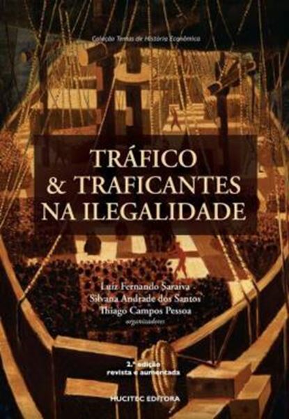 Picture of TRAFICO & TRAFICANTES NA ILEGALIDADE: O COMERCIO PROIBIDO DE ESCRAVOS PARA O BRASIL (C. 1831-1850)