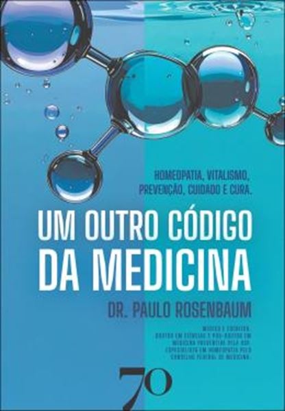 Picture of UM OUTRO CODIGO DA MEDICINA - HOMEOPATIA, VITALISMO, PREVENCAO, CUIDADO E CURA
