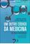 Imagem de UM OUTRO CODIGO DA MEDICINA - HOMEOPATIA, VITALISMO, PREVENCAO, CUIDADO E CURA