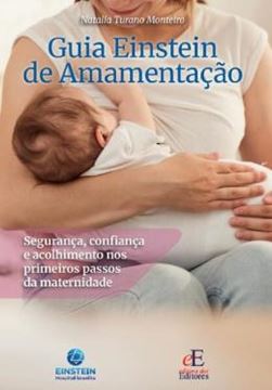 Imagem de GUIA EINSTEIN DE AMAMENTACAO - SEGURANCA, CONFIANCA E ACOLHIMENTO NOS PRIMEIROS PASSOS DA MATERNIDADE