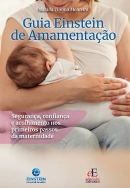 Picture of GUIA EINSTEIN DE AMAMENTACAO - SEGURANCA, CONFIANCA E ACOLHIMENTO NOS PRIMEIROS PASSOS DA MATERNIDADE