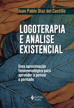 Imagem de LOGOTERAPIA E ANALISE EXISTENCIAL UMA APROXIMACAO FENOMENOLOGICA PARA APRENDER A PENSAR O PENSADO