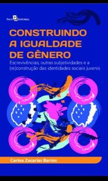 Imagem de CONSTRUINDO A IGUALDADE DE GENERO - ESCREVIVENCIAS, OUTRAS SUBJETIVIDADES E A (RE)CONSTRUCAO DAS IDENTIDADES SOCIAIS JUVENIS