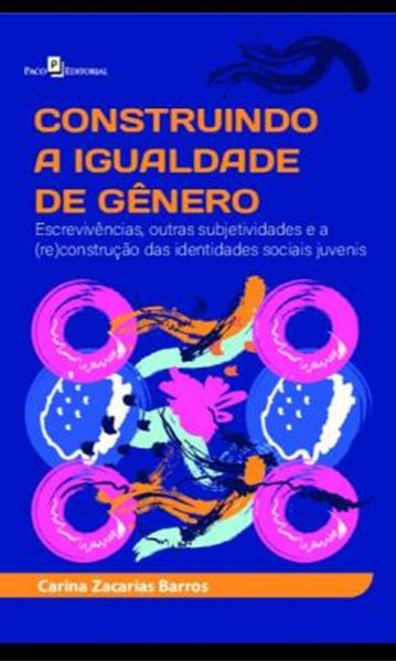 Picture of CONSTRUINDO A IGUALDADE DE GENERO - ESCREVIVENCIAS, OUTRAS SUBJETIVIDADES E A (RE)CONSTRUCAO DAS IDENTIDADES SOCIAIS JUVENIS