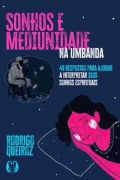 Imagem de COLECAO UMBANDALOGIA - VOL. 3 - SONHOS E MEDIUNIDADE NA UMBANDA - 49 RESPOSTAS PARA AJUDAR A INTERPRETAR SEUS SONHOS ESPIRITUAIS