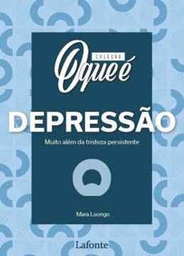 Imagem de COLECAO O QUE E - DEPRESSAO - MUITO ALEM DA TRISTEZA PERSISTENTE