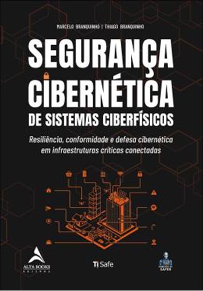 Picture of SEGURANCA CIBERNETICA DE SISTEMAS CIBERFISICOS - RESILIENCIA, CONFORMIDADE E DEFESA CIBERNETICA EM INFRAESTRUTURAS CRITICAS CONECTADAS