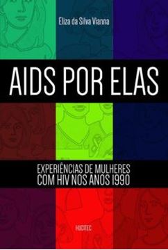 Imagem de AIDS POR ELAS - EXPERIENCIAS DE MULHERES COM HIV NOS ANOS 1990