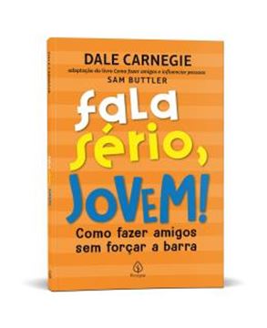 Imagem de FALA SERIO, JOVEM! - COMO FAZER AMIGOS SEM FORCAR A BARRA