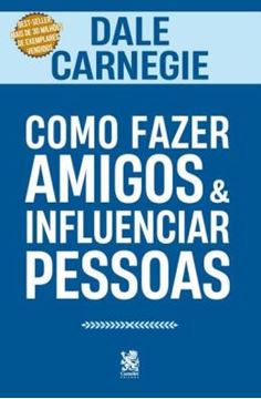 Imagem de COMO FAZER AMIGOS E INFLUENCIAR PESSOAS - O GUIA DEFINITIVO PARA COMUNICACAO PERSUASIVA, INFLUENCIA E SUCESSO