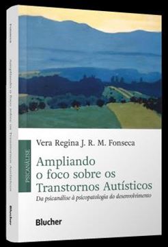 Imagem de AMPLIANDO O FOCO SOBRE OS TRANSTORNOS AUTISTICOS - DA PSICANALISE A PSICOPATOLOGIA DO DESENVOLVIMENTO