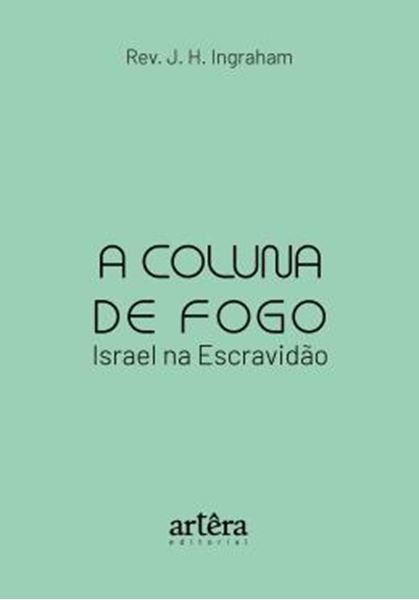 Picture of A COLUNA DE FOGO - ISRAEL NA ESCRAVIDAO