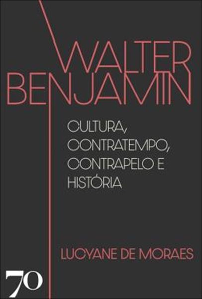 Picture of WALTER BENJAMIN - CULTURA, CONTRATEMPO, CONTRAPELO E HISTORIA