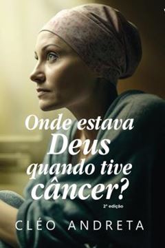 Imagem de ONDE ESTAVA DEUS QUANDO TIVE CANCER?