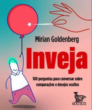 Imagem de INVEJA - 100 PERGUNTAS PARA CONVERSAR SOBRE COMPARACOES E DESEJOS OCULTOS