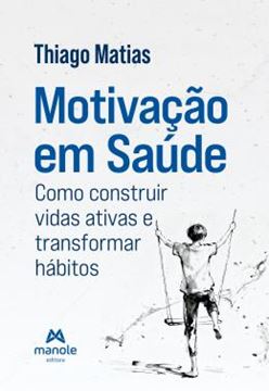 Imagem de MOTIVACAO EM SAUDE - COMO CONSTRUIR VIDAS ATIVAS E TRANSFORMAR HABITOS