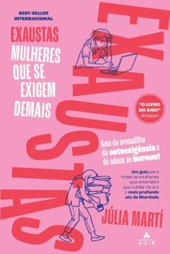 Imagem de EXAUSTAS - MULHERES QUE SE EXIGEM DEMAIS - SAIA DA ARMADILHA DA AUTOEXIGENCIA E DE ADEUS AO BURNOUT