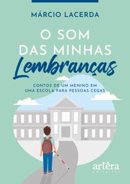 Imagem de O SOM DAS MINHAS LEMBRANCAS - CONTOS DE UM MENINO EM UMA ESCOLA PARA PESSOAS CEGAS