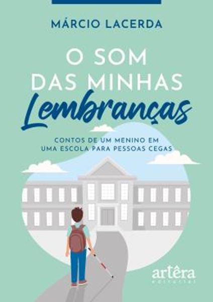 Picture of O SOM DAS MINHAS LEMBRANCAS - CONTOS DE UM MENINO EM UMA ESCOLA PARA PESSOAS CEGAS