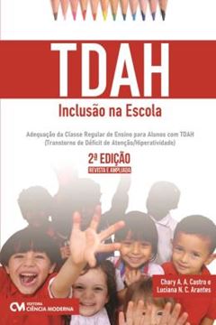 Imagem de TDAH - INCLUSAO NA ESCOLA - ADEQUACAO DA CLASSE REGULAR DE ENSINO PARA ALUNOS COM TDAH (TRANSTORNO DE DEFICIT DE ATENCAO/HIPERATIVIDADE) 2ª ED REVISTA E AMPLIADA