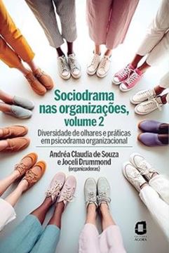 Imagem de SOCIODRAMA NAS ORGANIZACOES, VOLUME 2 - DIVERSIDADE DE OLHARES E PRATICAS EM PSICODRAMA ORGANIZACIONAL