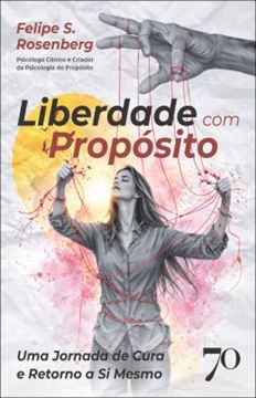 Imagem de LIBERDADE COM PROPOSITO - UMA JORNADA DE CURA E RETORNO A SI MESMO