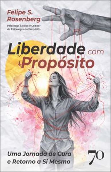 Picture of LIBERDADE COM PROPOSITO - UMA JORNADA DE CURA E RETORNO A SI MESMO