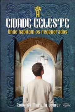 Imagem de A CIDADE CELESTE - ONDE HABITAM OS REGENERADOS