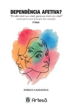 Imagem de DEPENDENCIA AFETIVA? - DO NAO VIVO SEM VOCE, PARA EU VIVO COM VOCE - NOTAS PARA UMA ECOLOGIA DAS RELACOES - 3ª ED