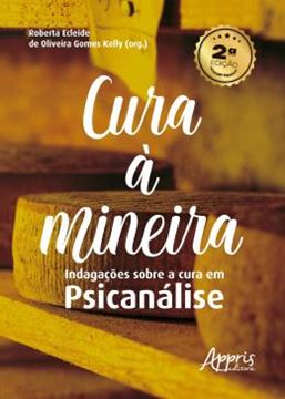 Imagem de CURA A MINEIRA - INDAGACOES SOBRE A CURA EM PSICANALISE