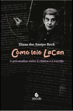 Imagem de COMO LEIO LACAN - A PSICANALISE ENTRE A CLINICA E A ESCRITA