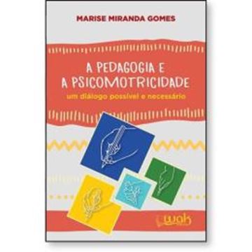 Imagem de A PEDAGOGIA E A PSICOMOTRICIDADE - UM DIALOGO POSSIVEL E NECESSARIO