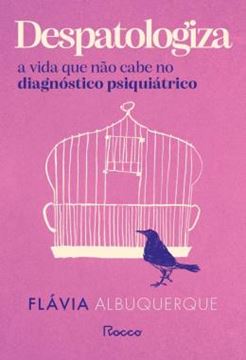Imagem de DESPATOLOGIZA A VIDA QUE NAO CABE NO DIAGNOSTICO PSIQUIATRICO