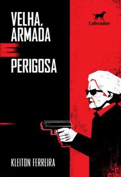 Imagem de VELHA, ARMADA E PERIGOSA